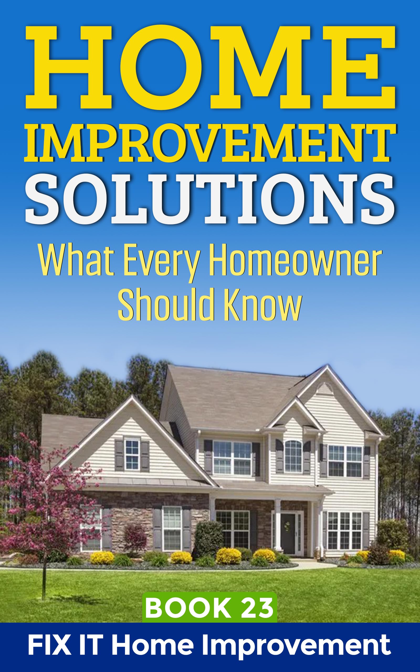 Home Improvement Solutions What Every Homeowner Should Know Book 23