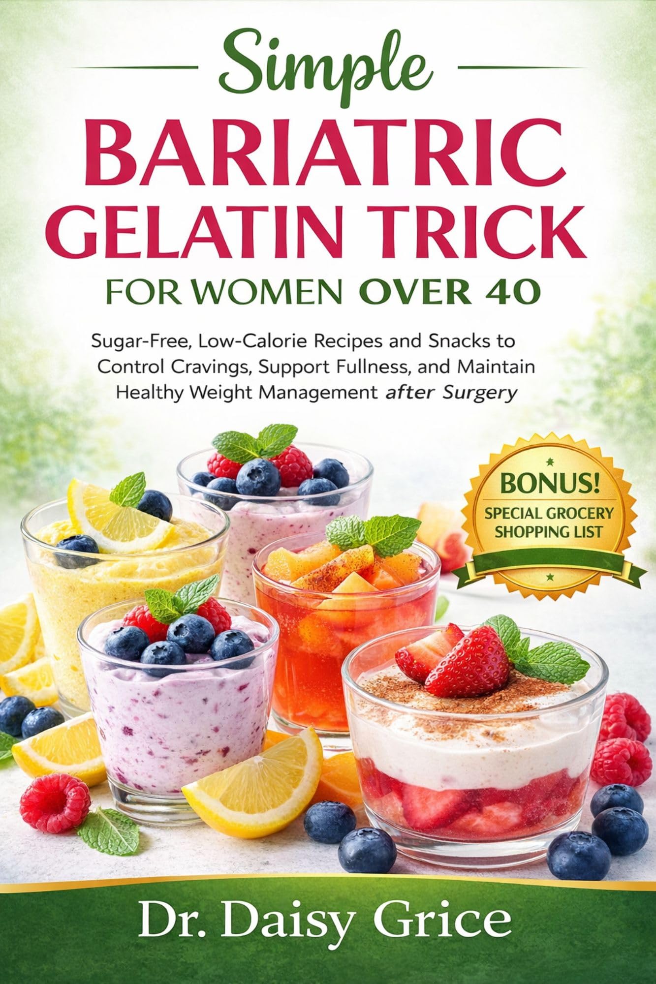 Simple Bariatric Gelatin Trick for Women Over 40: Sugar-free, Low-calorie Recipes and Snacks to Control Cravings, Support Fullness, and Maintain Healthy Weight Management After Surgery