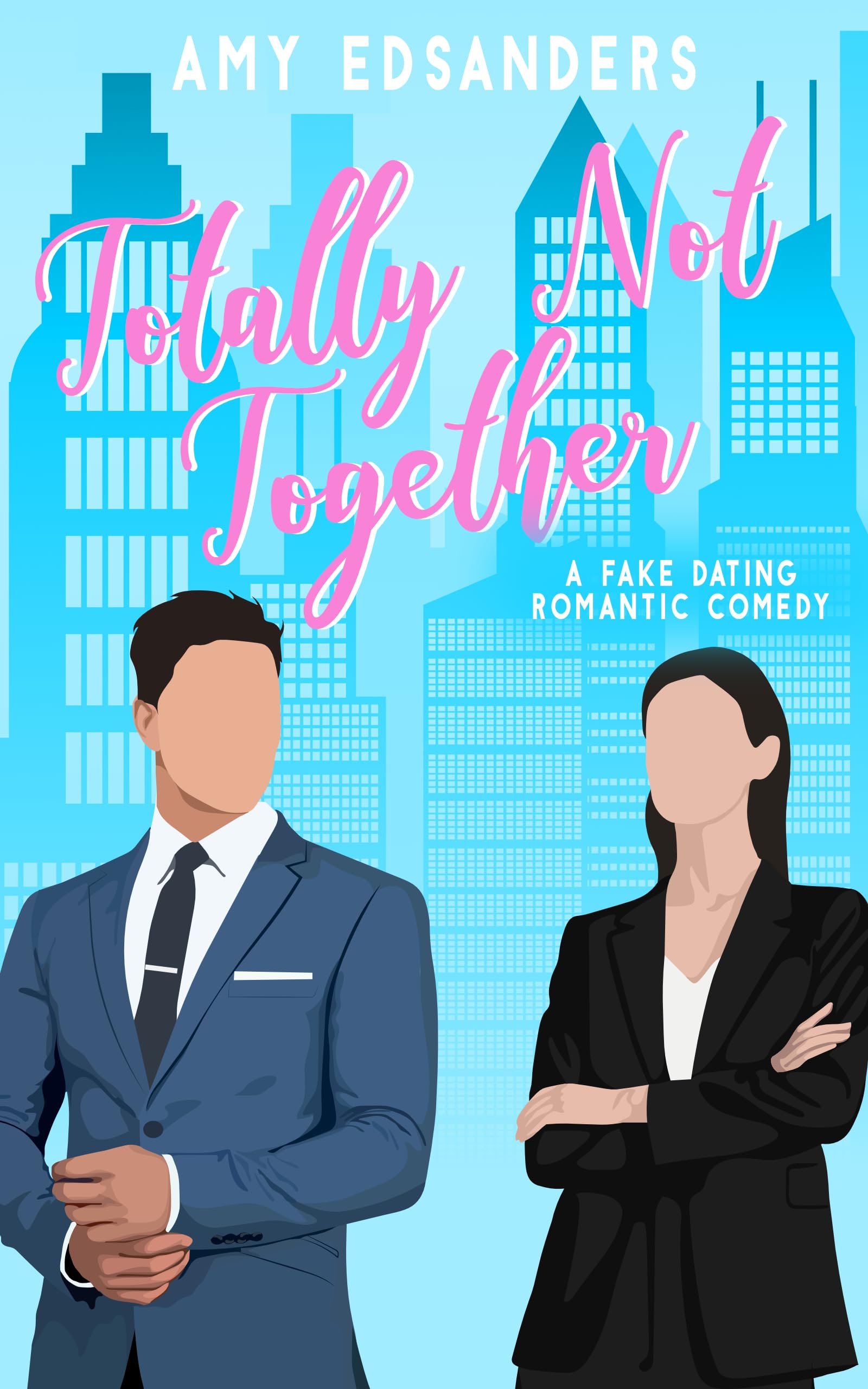 Totally Not Together Fake Dating Romantic Love in the City Book