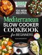 Mediterranean Slow Cooker Cookbook for Beginners: Easy Mediterranean Crockpot Recipes for Weight Loss Crockpot Diet