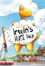 Irwin’s Huge Help: a Beautifully Illustrated Story for Kids Ages 4-8 About the Biggest Dinosaur in Britain Who Learned to Ask for Help and Brush Teeth Better!