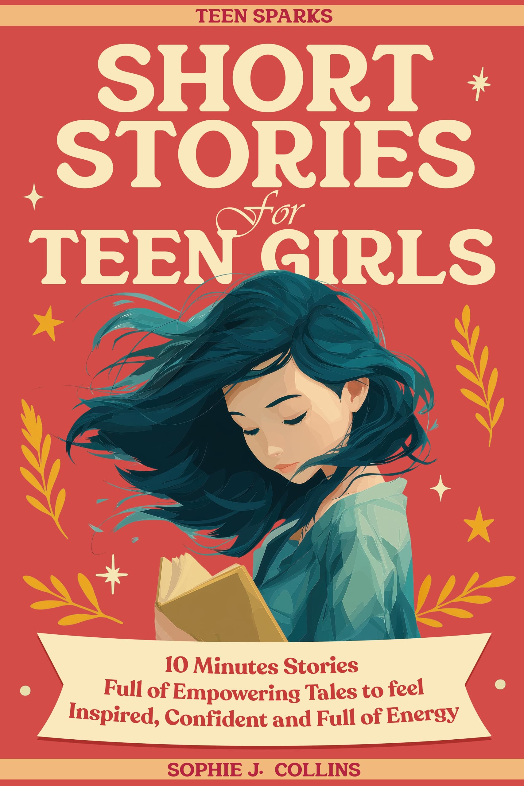 Short Stories for Teen Girls: 10-minute Reads Full of Empowering Tales to Feel Inspired, Confident, and Energized - a Pocket-sized Spark to See Everyday Moments in a New Light