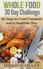 Whole Food 30 Day Challenge: 30 Days to Food Freedom and a Healthier You