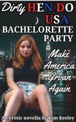 Dirty Hen Do Usa: Bachelorette Party: Make America Groan Again – an Erotic Novella