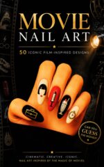 Movie Nail Art: 50 Creative Nail Designs Inspired by Iconic Films | Cinematic Nail Art Ideas for Nail Artists, Beauty Lovers, Salons and Movie Fans ... Nails & Make-up Inspiration Book