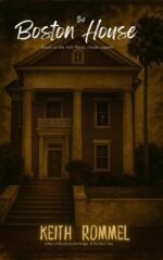 The Boston House: Based on the Fort Pierce, Florida Legend