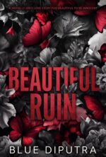 Beautiful Ruin: a Morally Grey Love Story Too Beautiful to Be Innocent Beautiful Sins