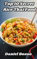 Top 10 Easy Thai Rice Recipes: Delicious Thai Dishes to Make at Home: Discover the Hidden Gems of Thai Fried Rice Recipes
