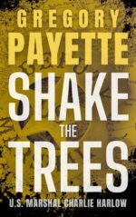 Shake the Trees: U.s. Marshal Charlie Harlow U.s. Marshal Charlie