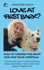 Love at First Bark?: How to Choose the Right Dog for Your Lifestyle: a Step-by-step Guide to Puppy Selection, Breed Compatibility, and Finding Your Perfect Canine Match