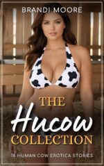 The Hucow Collection: 15 Human Cow Erotica Short Stories - Lactation, Milking, Breeding, Free Use, Male Dominance