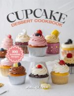 Cupcake Dessert Cookbook: Irresistible Cupcake Recipes: From Classic Flavors to Creative Creations—moist, Beautifully Frosted Treats for Birthdays, Holidays, ... Cookbook For