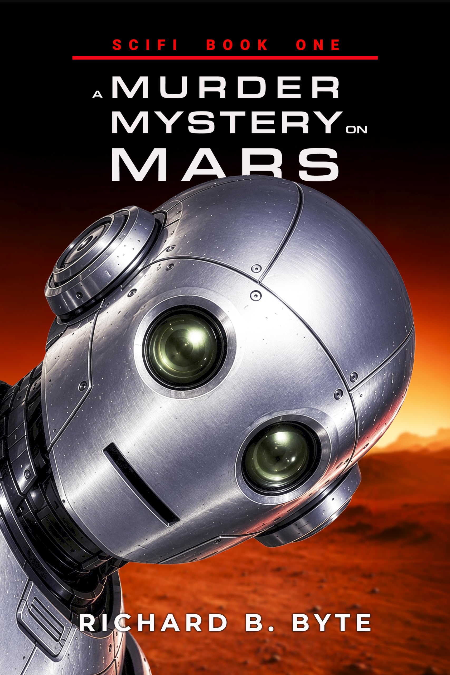 Scifi Book One: a Murder Mystery on Mars Robot Protocols
