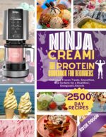 Ninja Creami High-protein Cookbook for Beginners: Delicious Frozen Treats, Smoothies, and Sorbets for a Healthier, Energized Lifestyle