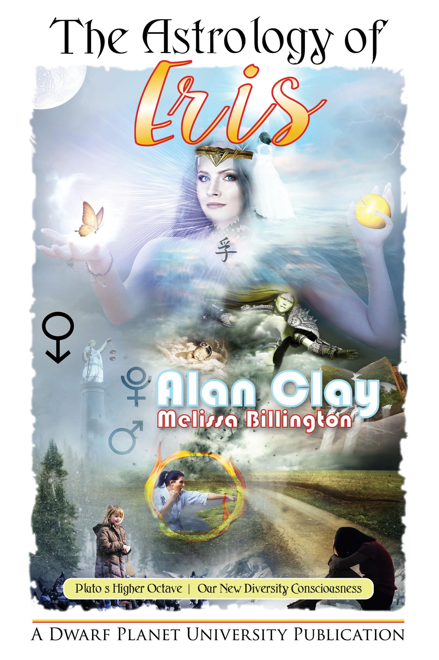 The Astrology of Eris: Pluto's Higher Octave, Our New Diversity Consciousness Astrology of the Dwarf