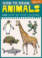 How to Draw Animals: 250 Step by Step Lessons to Draw Workbook for Kids &