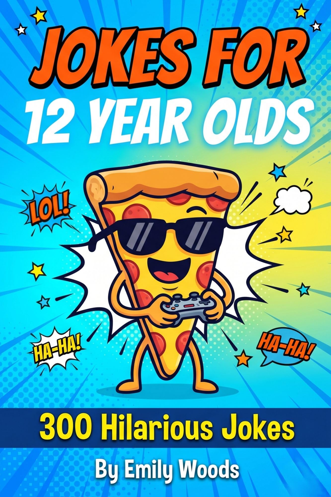 Jokes for 12 Year Olds: 300 Hilarious Jokes & Humor | the Ultimate Collection of Clean Jokes, Puns, and Laughs for Middle Schoolers