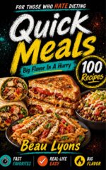 Quick Meals for Those Who Hate Dieting: Big Flavor in a Hurry