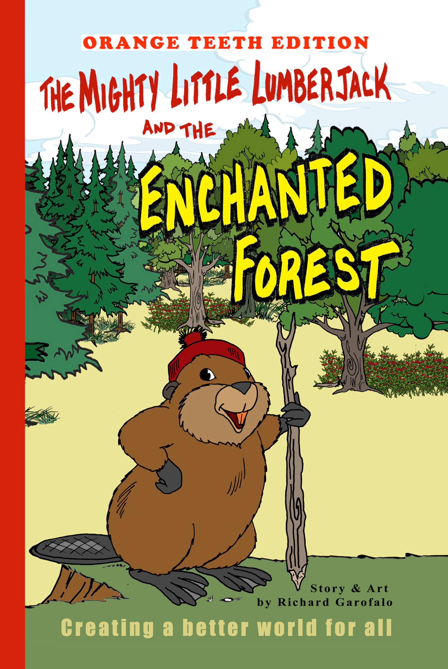 The Mighty Little Lumberjack & the Enchanted Forest Orange Teeth Edition: Creating a Better World for All