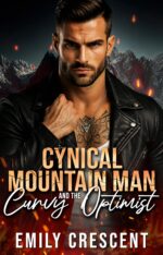 Cynical Mountain Man and the Curvy Optimist: a Grumpy Sunshine Small-town Romance Mountain Man Flame Series Book
