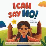 I Can Say No!: a Kid’s Book About Body Boundaries, Body Safety and Consent Can Books