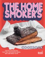 The Home Smoker's Cookbook: Step-by-step Recipes That Tell You Exactly When, Why and What to Do