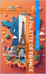 A Palette of France: Colouring the Essence of Its Landmarks and Culture Around The