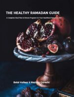 The Healthy Ramadan Guide: a Complete Meal Plan & Fitness Program for Your Healthiest Ramadan Yet!