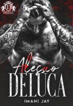 Alessio Deluca: an Enemies to Lovers, Dark Mafia Romance Mafia Romance