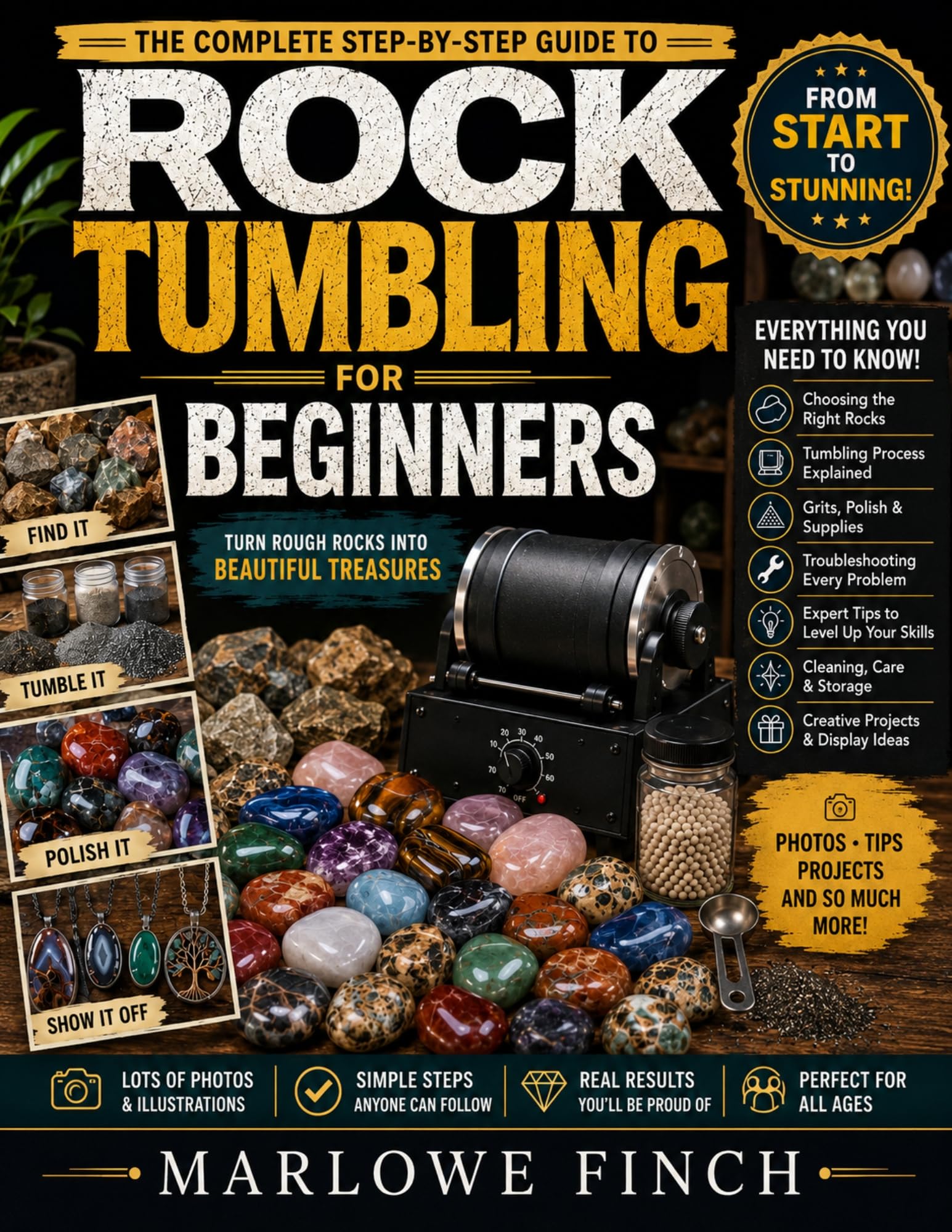 Rock Tumbling for Beginners: a Step-by-step Guide to Choosing the Right Equipment, Avoiding Costly Mistakes, and Creating Beautiful Polished Stones With Confidence