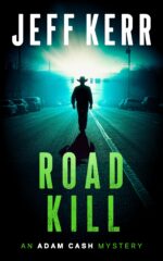 Roadkill: a Gritty Texas Mystery With a Deputy Who Won't Quit Adam Cash Mystery Series Book