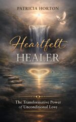 Heartfelt Healer: the Transformative Power of Unconditional Love