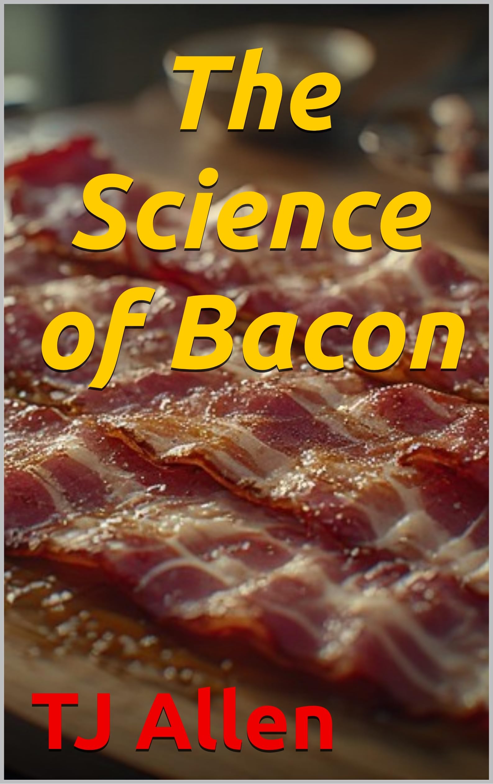 The Science of Bacon Science of Everything Book