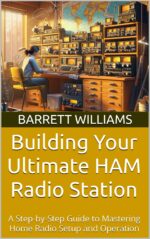 Building Your Ultimate Ham Radio Station: a Step-by-step Guide to Mastering Home Radio Setup and Operation Mastery: Unlocking the Airwaves Book