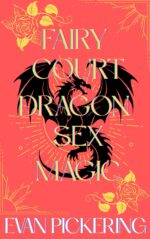 Fairy Court Dragon Sex Magic: a Whimsical Romantasy Satire
