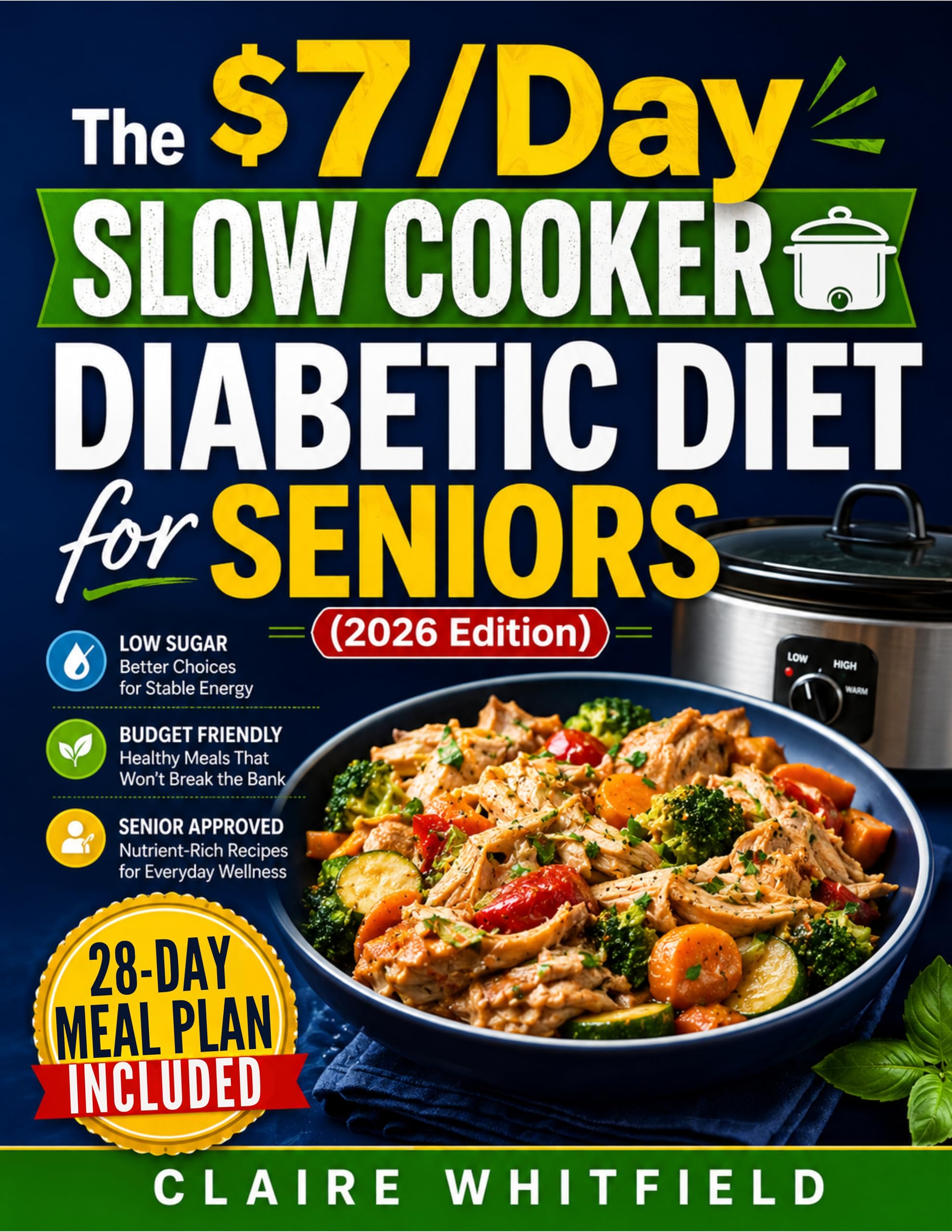 The $7/day Slow Cooker Diabetic Diet for Seniors Simple, Healthy, Low Sugar Recipes to Support Type 2 Diabetes, Balanced Blood Sugar, and Eating Without Feeling Restricted