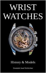 Wrist Watches - History and Models: Iconic Watches and Their History