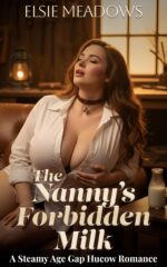 The Nanny's Forbidden Milk: a Steamy Age Gap Hucow Romance Gap Hucow