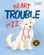Heart Trouble for Zz: a Heartwarming Picture Book About Courage, Love, and Never Giving Up to Be