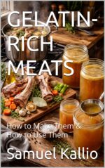Gelatin-rich Meats: How to Make Them & How to Use Them American Classics Book