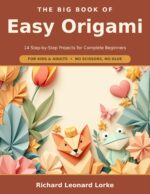The Big Book of Easy Origami: 14 Step-by-step Projects for Complete Beginners