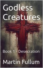Godless Creatures : Book 1 - Desecration