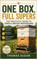 One Box, Full Supers: the Practical Guide to Single Brood Beekeeping