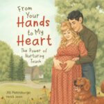 From Your Hands to My Heart: the Power of Nurturing Touch
