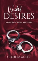 Wicked Desires: a Collection of Steamy Short Stories Desires, an Erotic Story Series Book