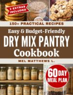 Easy & Budget-friendly Dry Mix Pantry Cookbook: Build a Stocked Pantry With Easy Dry Mixes for Everyday Meals, Seasonings and Baking With 150+ Recipes That Save You Time and Trips to the Store