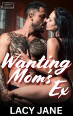 Wanting Mom's Ex-forbidden Attractions Book 7: a Steamy, Forbidden, Age Gap Short