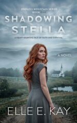 Shadowing Stella: a Heart-stopping Tale of Faith and Survival Mountain Series Book