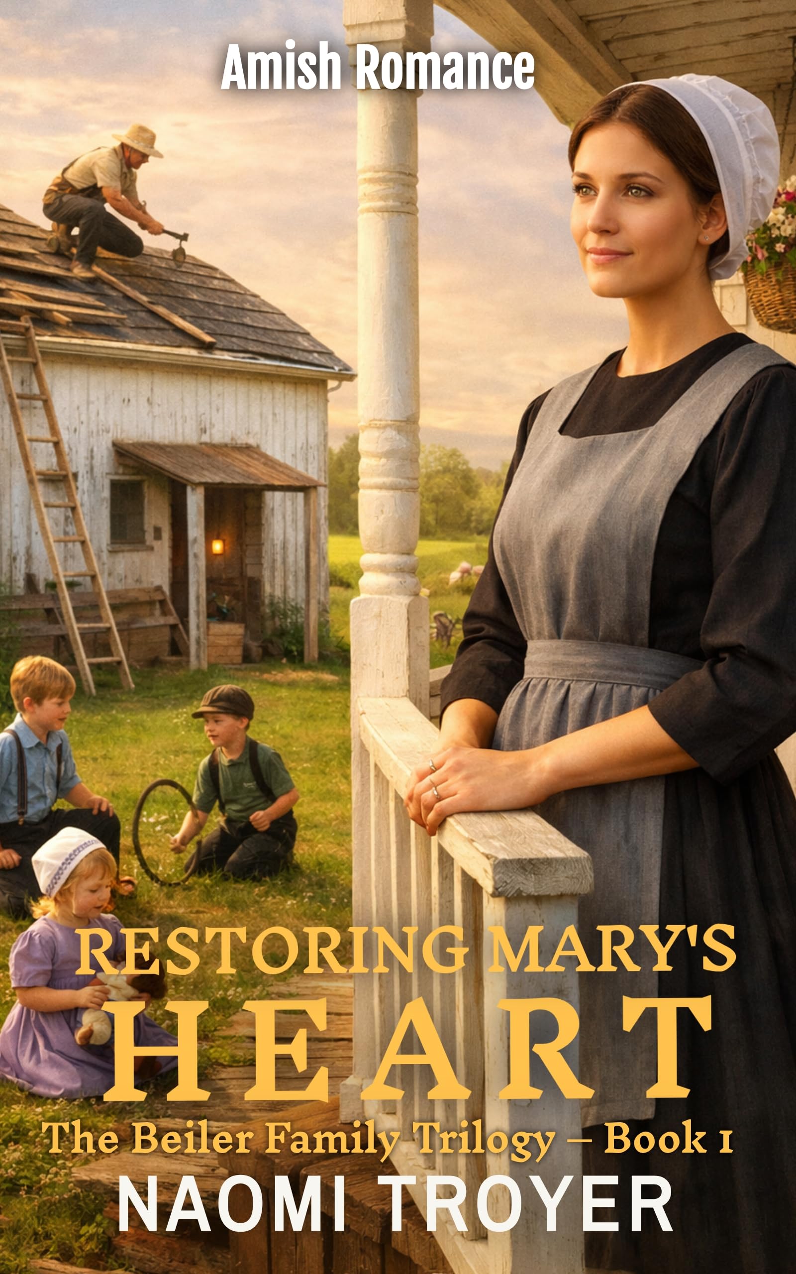 Restoring Mary's Heart: the Beiler Family Trilogy - Book1