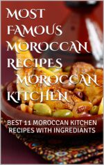11 Most Famous Moroccan Recipes Moroccan Kitchen: Best 11 Moroccan Kitchen Recipes With Ingrediants to Make Your Day